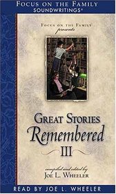 Great Stories Remembered III (Focus on the Family Presents Great Stories Remembered)