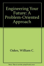 Engineering Your Future: A Problem-Oriented Approach