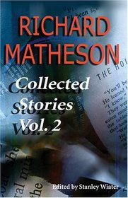 Richard Matheson: Collected Stories, Vol. 2