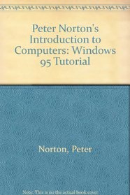Peter Norton's Introduction to Computers: Windows 95 Tutorial