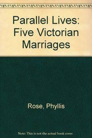 Parallel Lives: Five Victorian Marriages