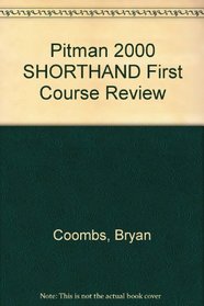 PITMAN 2000 SHORTHAND FIRST COURSE REVIEW: FIRST COURSE REVIEW