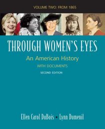 Through Women's Eyes: An American History with Documents, Volume 2 (since 1865)