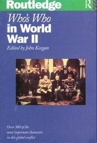 Who's Who in World War II (Routledge Who's Who Series)