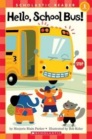 Hello, School Bus! (Scholastic Readers, Level 1)