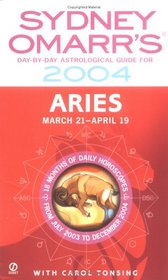 Sydney Omarr's Day-By-Day Astrological Guide 2004: Aries: Aries (Sydney Omarr's Day By Day Astrological Guide for Aries)