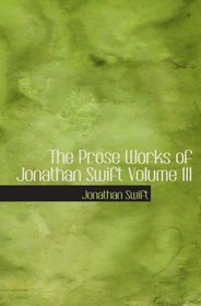 The Prose Works of Jonathan Swift  Volume III: Swift's Writings on Religion and the Church  Volu