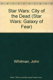 City of the Dead (Star Wars : Galaxy of Fear, No 2)