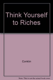 Think Yourself to the Riches of Life