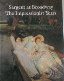 Sargent at Broadway: The Impressionist Years