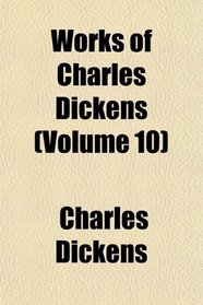 Works of Charles Dickens (Volume 10)