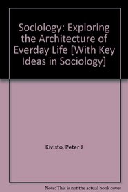 Newman BUNDLE, Sociology: Exploring the Architecture of Everday Life Brief Edition + Kivisto, Key Ideas in Sociology, Second Edition