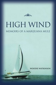 High Wind: Memoirs of a Marijuana Mule