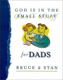 God Is in the Small Stuff for Dads (God is in the Small Stuff)