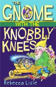 The Gnome with the Knobbly Knees (Joe, Laurie and Theo Books)