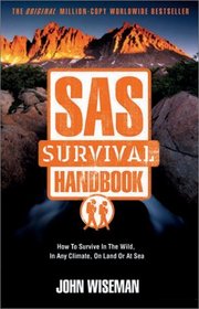 Sas Survival Handbook: How to Survive in the Wild, in Any Climate, on Land or at Sea