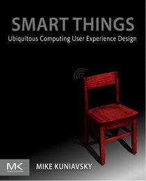 Smart Things: Ubiquitous Computing User Experience Design
