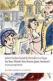 So You Think You Know Jane Austen?: A Literary Quizbook (Oxford Worlds Classics)