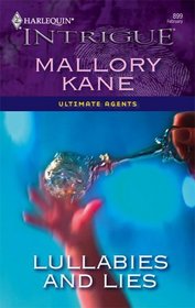 Lullabies and Lies (Ultimate Agents, Bk 3) (Harlequin Intrigue, No 899)