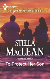 To Protect Her Son (Life in Eden Harbor, Bk 2) (Harlequin Superromance, No 1975) (Larger Print)