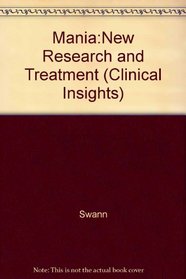 Mania:New Research  Treatment (Clinical Insights)