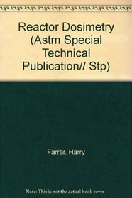 Reactor Dosimetry (Astm Special Technical Publication// Stp)