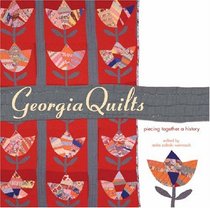 Georgia Quilts: Piecing Together a History (A Wormsloe Foundation Publication)