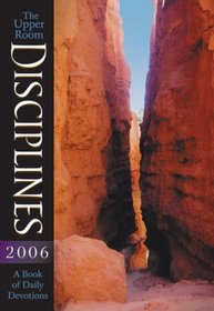 Upper Room Disciplines 2006: A Book of Daily Devotions (Upper Room Disciplines: A Book of Daily Devotions)