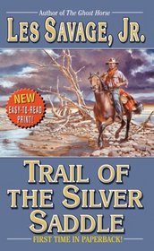 Trail of the Silver Saddle: A Western Trio:whip Master / Secret of the Santiago / Trail of the Silver Saddle