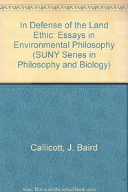 In Defense of the Land Ethic: Essays in Environmental Philosophy (Suny Series in Philosophy and Biology)