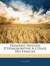Premires Notions D'homoeopathie  L'usage Des Familles