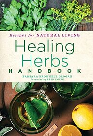 Healing Herbs Handbook: Recipes for Natural Living (Volume 3)