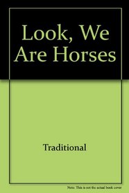 Look, We Are Horses
