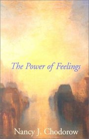 The Power of Feelings : Personal Meaning in Psychoanalysis, Gender, and Culture