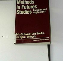 Methods in Futures Studies: Problems and Applications (A Westview replica edition)