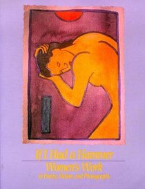 If I Had a Hammer: Women's Work in Poetry, Fiction, and Photographs