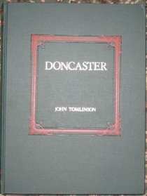 Doncaster from the Roman Occupation to the Present Time