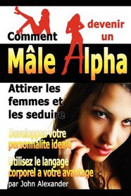 Comment devenir un male dominant (French Edition)