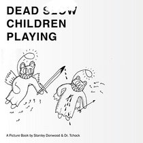 Dead Children Playing: A Picture Book