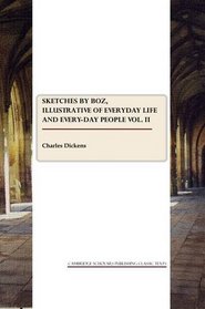 Sketches by Boz, illustrative of everyday life and every-day people vol. II (v. 2)