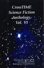 CrossTIME Science Fiction Anthology, Vol. VI