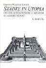 Stadte in Utopia: Die Idealstadt vom 15. bis zum 18. Jahrhundert zwischen Staatsutopie und Wirklichkeit (German Edition)