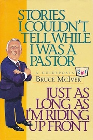 Stories I Couldn't Tell While I Was a Pastor / Just as Long as I'm Riding Up Front