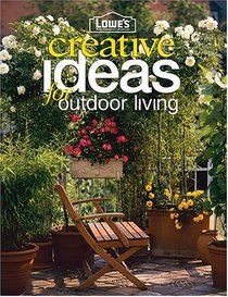Lowes Creative Ideas For Outdoor Living (Lowe's Home Improvement)