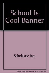 School Is Cool (Scholastic Banners)