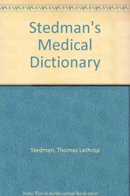 Stedman's Medical Dictionary: A Vocabulary of Medicine and Its Allied Sciences, With Pronunciations and Derivations