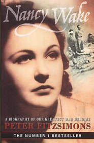 Nancy Wake: A Biography of Our Greatest War Heroine