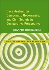 Decentralization, Democratic Governance, and Civil Society in Comparative Perspective : Africa, Asia, and Latin America