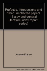 Prefaces, introductions and other uncollected papers (Essay and general literature index reprint series)