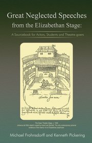 Great Neglected Speeches from the Elizabethan Stage: A Sourcebook for Actors, Students and Theatre-Goers